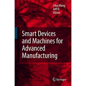 Lihui Wang - Smart Devices and Machines for Advanced Manufacturing