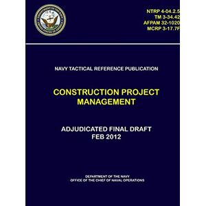 Navy, Department of The - Navy Tactical Reference Publication: Construction Project Management (NTRP 4-04.2.5)