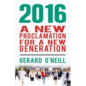 Gerard O'Neill - GEBRAUCHT 2016: A New Proclamation for a New Generation - Preis vom 17.05.2024 04:53:12 h