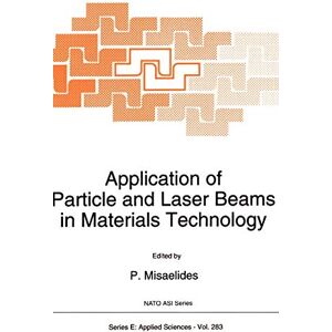 P. Misaelides - Application of Particle and Laser Beams in Materials Technology (Nato Science Series E:, 283, Band 283)