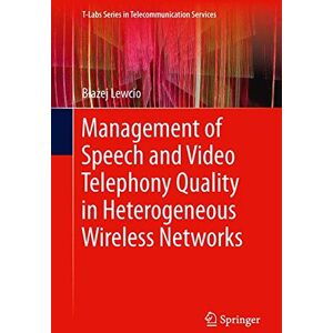 Bla&#x17C;ej Lewcio - Management of Speech and Video Telephony Quality in Heterogeneous Wireless Networks (T-Labs Series in Telecommunication Services)