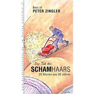 Peter Zingler - GEBRAUCHT Der Tod des Schamhaars: 20 Stories aus 30 Jahren - Preis vom 21.05.2024 04:55:50 h
