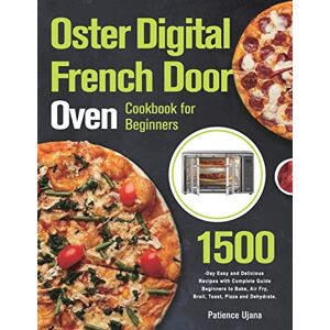 Patience Ujana - Oster Digital French Door Oven Cookbook for Beginners