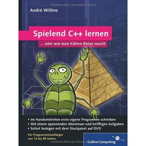 André Willms - GEBRAUCHT Spielend C++ lernen: Für Programmieranfänger von 12 bis 99 Jahren (Galileo Computing) - Preis vom h