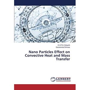 G.V.P.N. Srikanth - Nano Particles Effect on Convective Heat and Mass Transfer