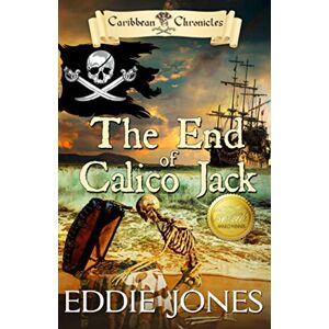 Eddie Jones - The End of Calico Jack (Caribbean Chronicles, Band 3)