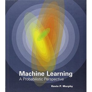 Murphy, Kevin P. - GEBRAUCHT Machine Learning: A Probabilistic Perspective (Adaptive computation and machine learning.) - Preis vom 01.06.2024 05:04:23 h
