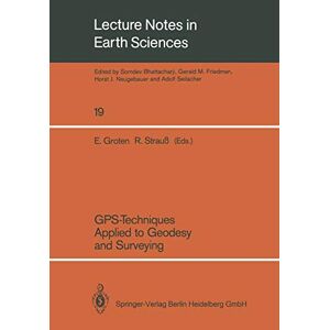 Erwin Groten - Gps-Techniques Applied to Geodesy and Surveying: Proceedings Of The International Gps-Workshop Darmstadt, April 10 To 13, 1988 (Lecture Notes In Earth ... Notes in Earth Sciences, 19, Band 19)