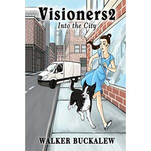 Walker Buckalew - Visioners2: Into the City (The Visioners Series Book, Band 2)