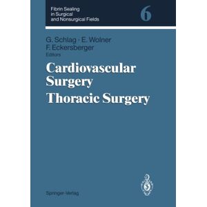 G\xfcnther Schlag - Fibrin Sealant in Operative Medicine: Fibrin Sealing in Surgical and Non-Surgical Fields: Volume 6: Cardiovascular Surgery. Thoracic Surgery (Schott Series on Glass and Glass Ceramics): BD 6