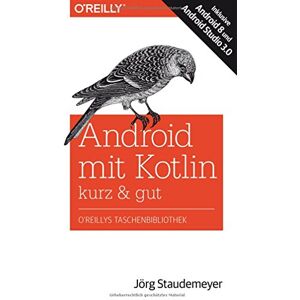 Jörg Staudemeyer - GEBRAUCHT Android mit Kotlin – kurz & gut: Inklusive Android 8 und Android Studio 3.0 - Preis vom h