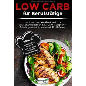 Lifestyle Turbo - GEBRAUCHT Low Carb für Berufstätige: Das Low Carb Kochbuch mit 119 unwiderstehlichen Low Carb Rezepten – frisch gekocht in maximal 20 Minuten. Bonus: 25 exklusive Rezepte für leckere Gerichte zum Mitnehmen. - Preis vom 17.05.2024 04:53:1