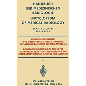 Borgström, Karl Eric - Röntgendiagnostik der Oberen Speise- und Atemwege der Atemorgane und des Mediastinums Teil 3 / Roentgen Diagnosis of the Upper Alimentary Tract and ... Encyclopedia of Medical Radiology)