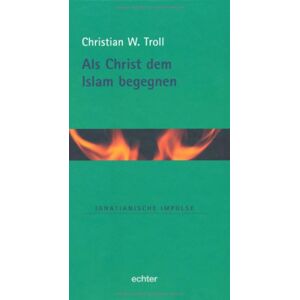 Troll, Christian W. - GEBRAUCHT Als Christ dem Islam begegnen - Preis vom 19.05.2024 04:53:53 h