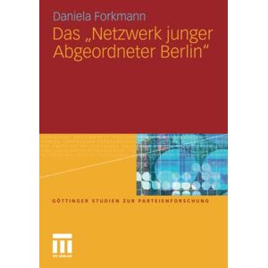 Daniela Forkmann - GEBRAUCHT Das Netzwerk junger Abgeordneter Berlin (Göttinger Studien zur Parteienforschung) - Preis vom h