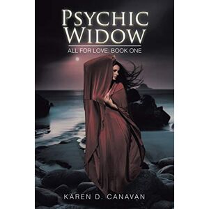 Canavan, Karen D. - Psychic Widow: All for Love: Book One