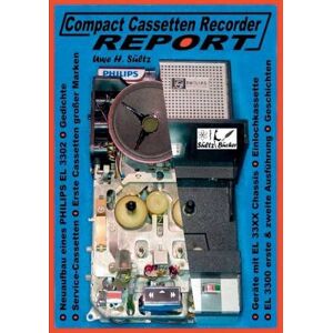 Sültz, Uwe H. - Compact Cassetten Recorder Report - Neuaufbau eines Philips EL 3302 - Service Hilfen - Einlochkassette und weitere Themen