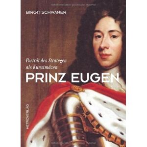 Birgit Schwaner - GEBRAUCHT Prinz Eugen: Porträt des Strategen als Kunstmäzen - Preis vom 17.05.2024 04:53:12 h