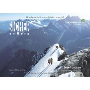 Lukas Fritz - Sicher am Berg: Hochtouren: Sicher unterwegs in Fels und Eis