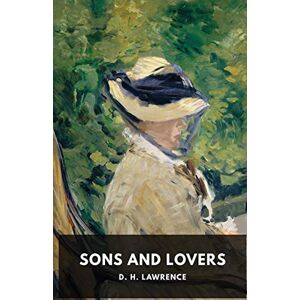Lawrence, D. H. - Sons and Lovers: A 1913 novel by the English writer D. H. Lawrence (unabridged edition)