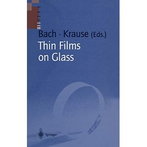 Hans Bach - Thin Films on Glass (Schott Series on Glass and Glass Ceramics)