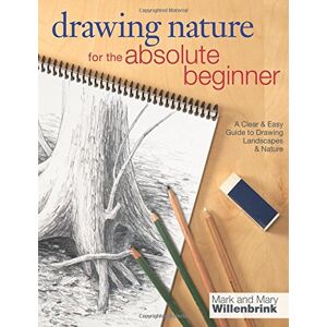 Mark Willenbrink - GEBRAUCHT Drawing Nature for the Absolute Beginner: A Clear & Easy Guide To Drawing Landscapes & Nature - Preis vom 13.06.2024 04:55:36 h