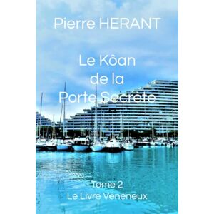 Pierre HERANT - GEBRAUCHT Le Kôan de la Porte Secrète: Tome 2 : Le Livre Vénéneux - Preis vom 16.05.2024 04:53:48 h