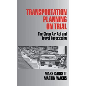 Mark Garrett - Transportation Planning on Trial: The Clean Air Act and Travel Forecasting