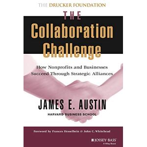 Austin, James E. - GEBRAUCHT The Collaboration Challenge: How Nonprofits and Businesses Succeed Through Strategic Alliances (Drucker Foundation Future Series) - Preis vom 15.05.2024 04:53:38 h