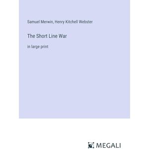 Samuel Merwin - The Short Line War: in large print