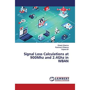 Dinesh Sharma - Signal Loss Calculations at 900Mhz and 2.4Ghz in WBAN