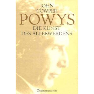 Powys, John C. - GEBRAUCHT Die Kunst des Älterwerdens: Das essayistishe Werk - Preis vom 12.05.2024 04:50:34 h