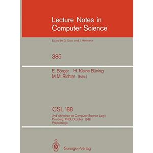 B??ning, Hans Kleine - CSL'88: 2nd Workshop on Computer Science Logic, Duisburg, FRG, October 3-7, 1988. Proceedings (Lecture Notes in Computer Science, 385, Band 385)