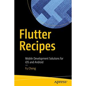 Fu Cheng - Flutter Recipes: Mobile Development Solutions for iOS and Android