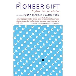 Cathy Ross - The Pioneer Gift: Explorations in Mission