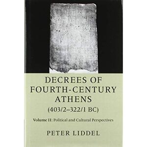 Decrees of Fourth-Century Athens (403/2–322/1 BC): Volume 2, Political and Cultural Perspectives