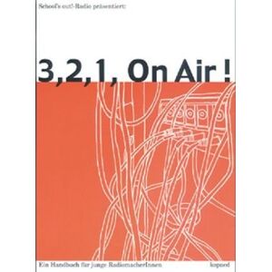 School's Out!-Radio - GEBRAUCHT 3, 2, 1 on Air!: Ein Handbuch für junge RadiomacherInnen - Preis vom h