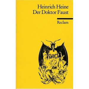 Heinrich Heine - Der Doktor Faust: Ein Tanzpoem nebst kuriosen Berichten über Teufel, Hexen und Dichtkunst