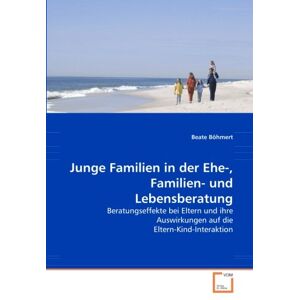 Beate Böhmert - GEBRAUCHT Junge Familien in der Ehe-, Familien- und Lebensberatung: Beratungseffekte bei Eltern und ihre Auswirkungen auf die Eltern-Kind-Interaktion - Preis vom h