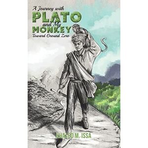 Issa, Khaled M. - A Journey with Plato and My Monkey Toward Ground Zero