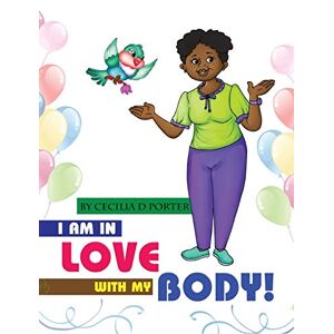 Porter, Cecilia D. - I AM IN LOVE WITH MY BODY!
