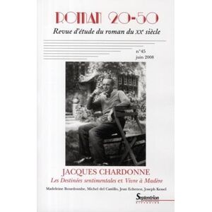 PU Septentrion - GEBRAUCHT Roman 20-50, n° 45/juin 2008: Jacques Chardonne, Les Destinées sentimentales et Vivre à Madère. Madeleine Bourdouxhe, Michel del Castillo, Jean Echenoz, Joseph Kessel - Preis vom h