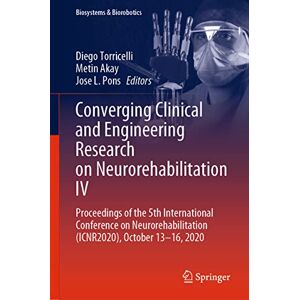 Diego Torricelli - Converging Clinical and Engineering Research on Neurorehabilitation IV: Proceedings of the 5th International Conference on Neurorehabilitation ... 2020 (Biosystems & Biorobotics, 28, Band 4)