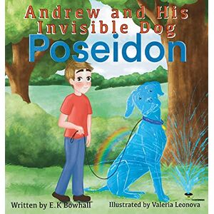 Bowhall, E. K - Andrew and His Invisible Dog Poseidon