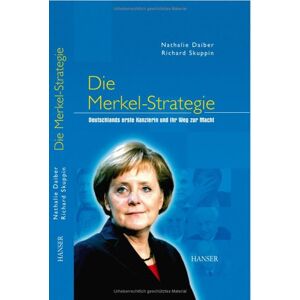 Nathalie Daiber - GEBRAUCHT Die Merkel-Strategie Deutschlands erste Kanzlerin und ihr Weg zur Macht - Preis vom 14.05.2024 04:49:28 h