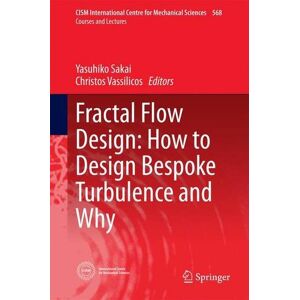 Yasuhiko Sakai - Fractal Flow Design: How to Design Bespoke Turbulence and Why (CISM International Centre for Mechanical Sciences)