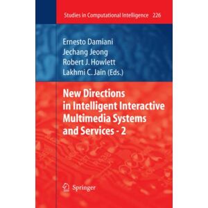 Ernesto Damiani - New Directions in Intelligent Interactive Multimedia Systems and Services - 2 (Studies in Computational Intelligence, Band 226)