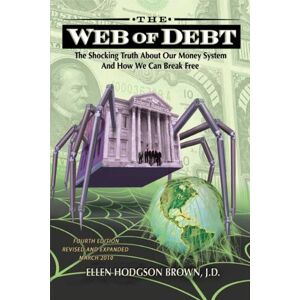 Brown, Ellen Hodgson - Web of Debt: The Shocking Truth about Our Money System and How We Can Break Free