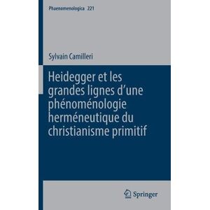 Sylvain Camilleri - Heidegger et les grandes lignes dʼune phénoménologie herméneutique du christianisme primitif (Phaenomenologica)
