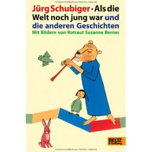 Jürg Schubiger - GEBRAUCHT Als die Welt noch jung war und die anderen Geschichten: Mit Bildern von R.S. Berner - Preis vom h